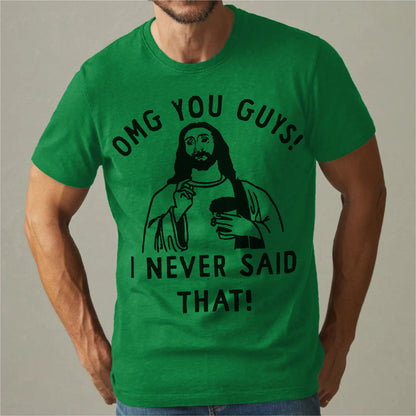 Omg You Guys, I Never Said That | Unisex T-Shirt