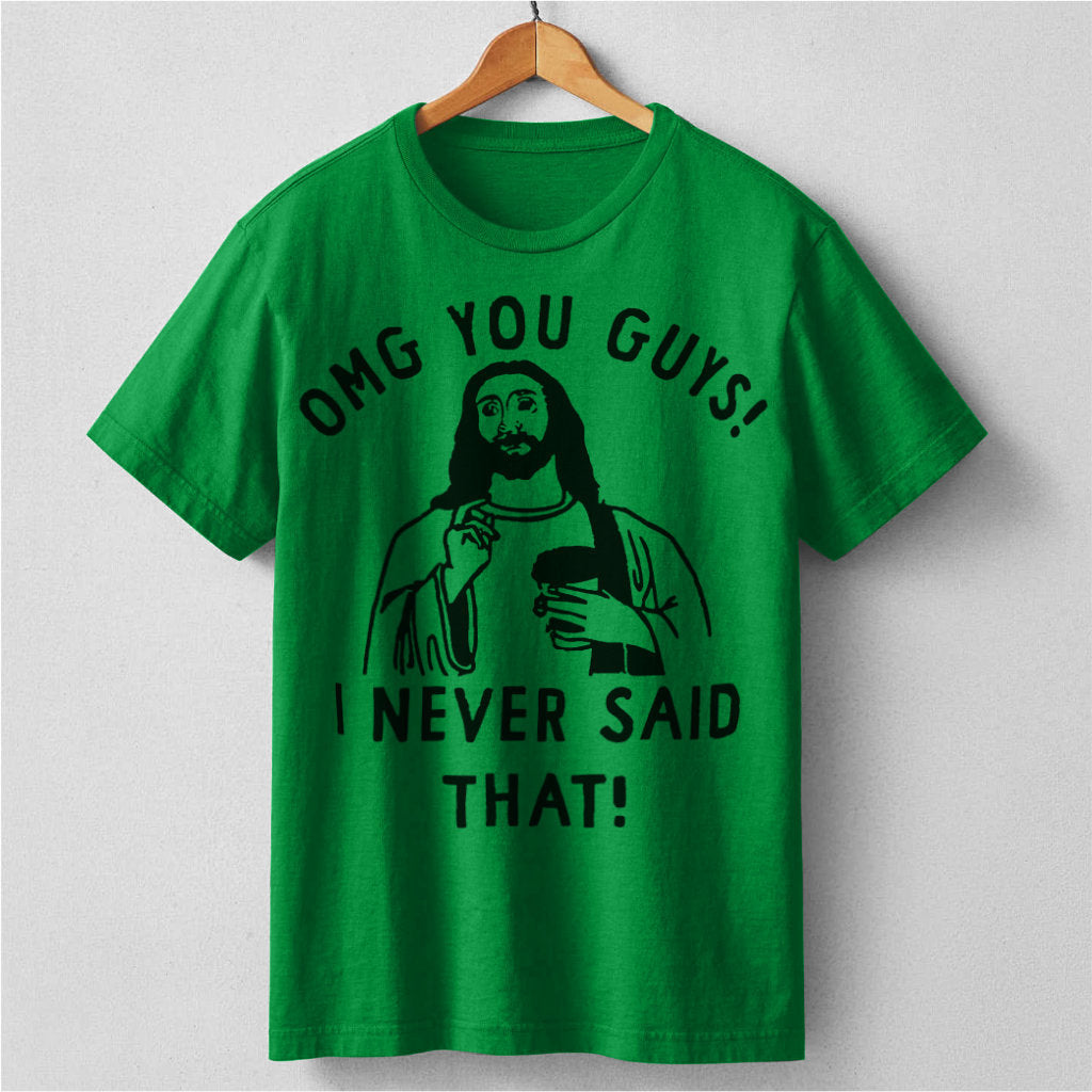 Omg You Guys, I Never Said That | Unisex T-Shirt