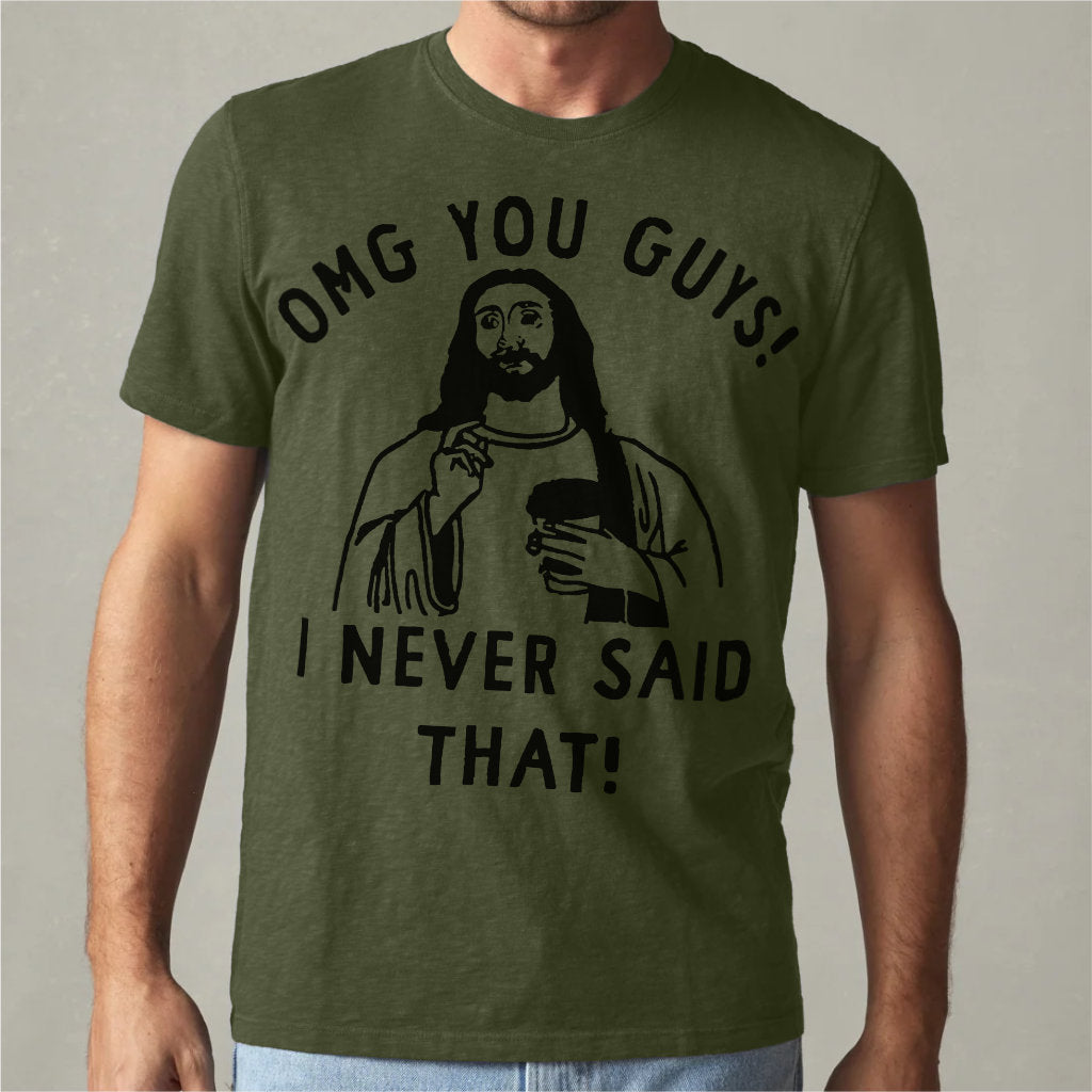 Omg You Guys, I Never Said That | Unisex T-Shirt