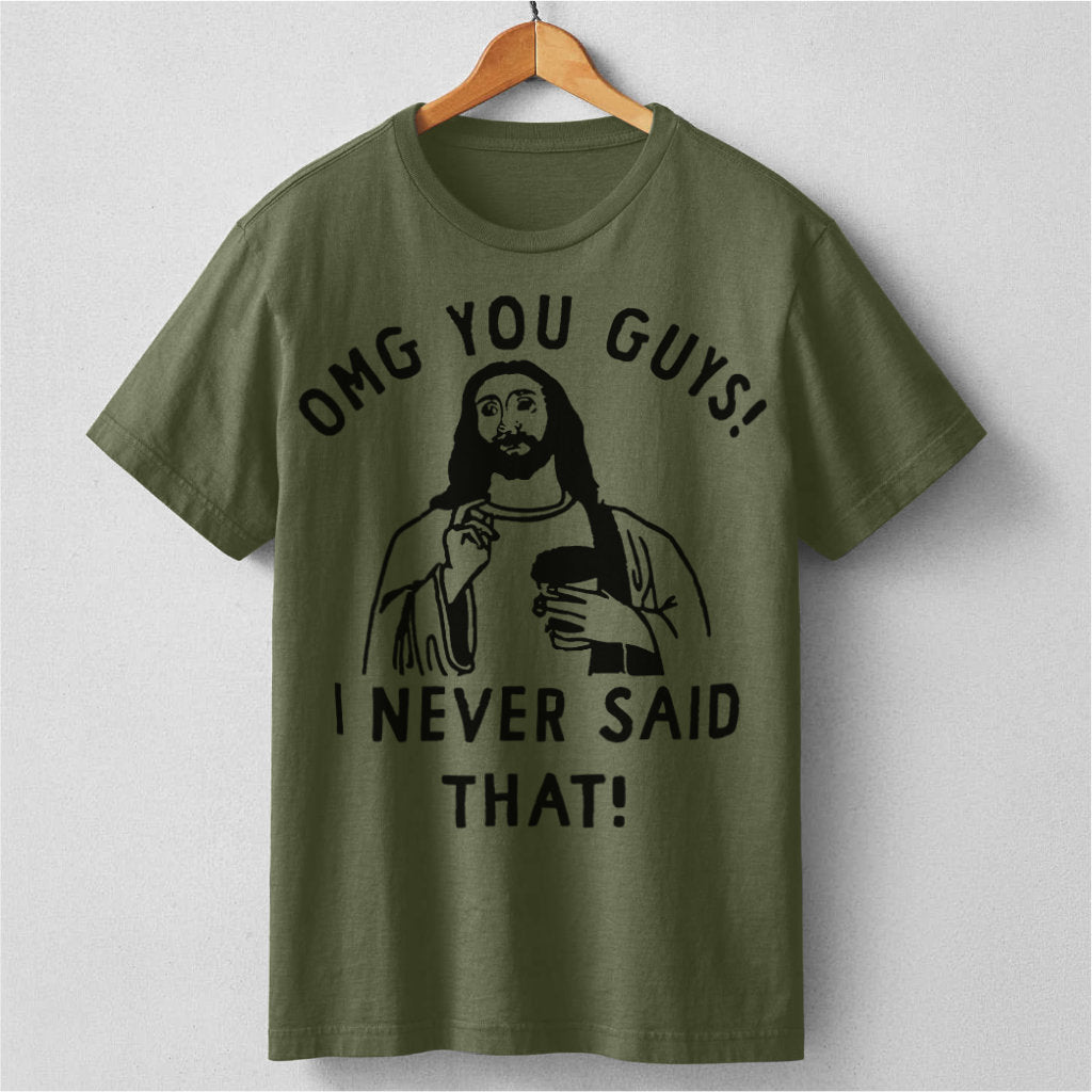 Omg You Guys, I Never Said That | Unisex T-Shirt