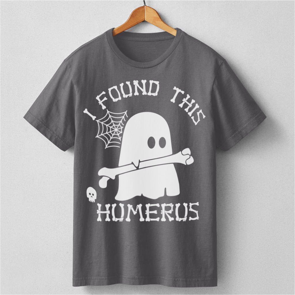 I Found This Humerus | Unisex T-Shirt