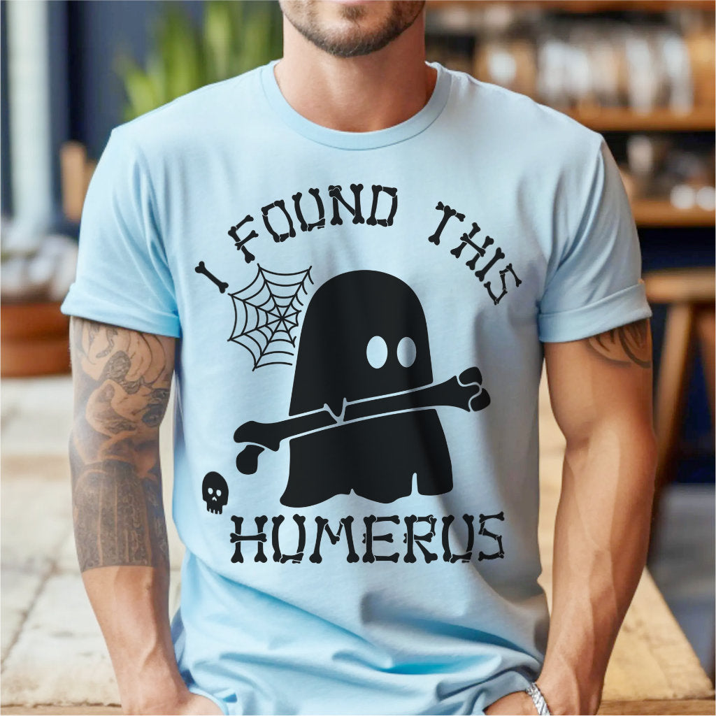 I Found This Humerus | Unisex T-Shirt