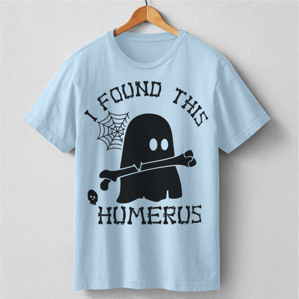 I Found This Humerus | Unisex T-Shirt