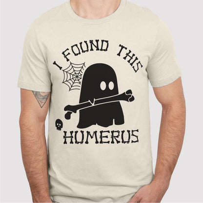 I Found This Humerus | Unisex T-Shirt