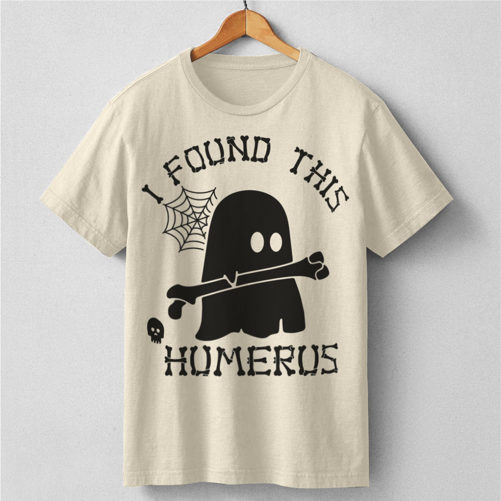 I Found This Humerus | Unisex T-Shirt