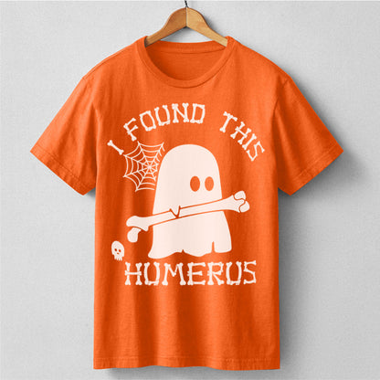 I Found This Humerus | Unisex T-Shirt