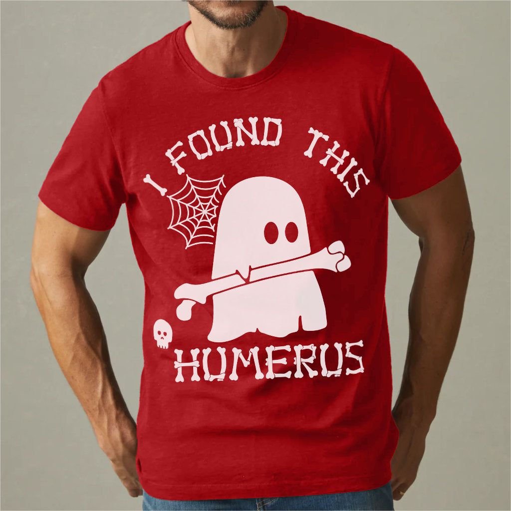 I Found This Humerus | Unisex T-Shirt