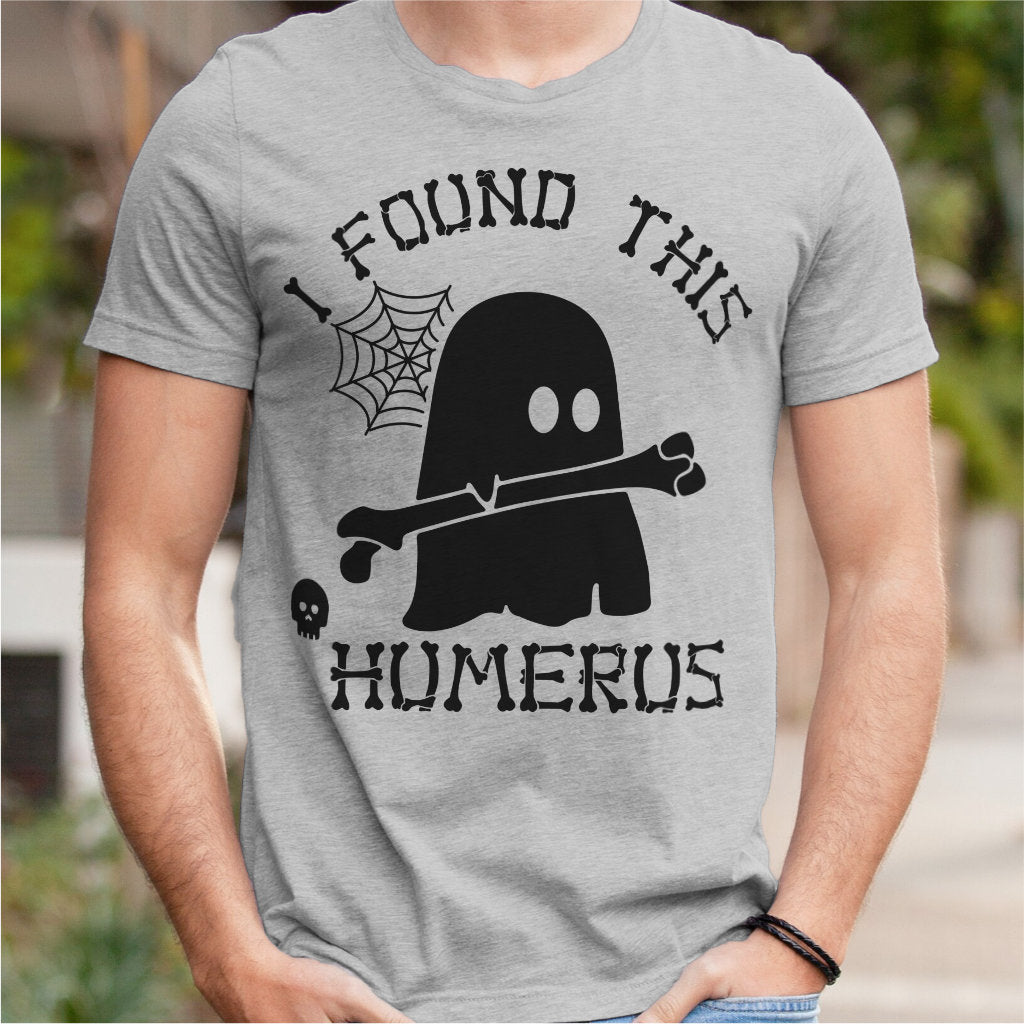 I Found This Humerus | Unisex T-Shirt