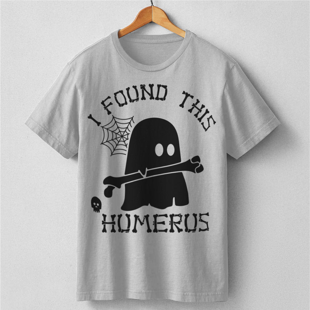 I Found This Humerus | Unisex T-Shirt