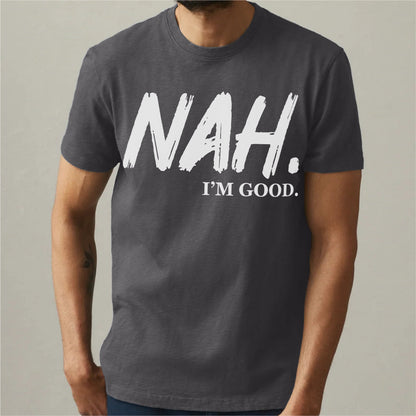 Nah I'm Good | Unisex T-Shirt