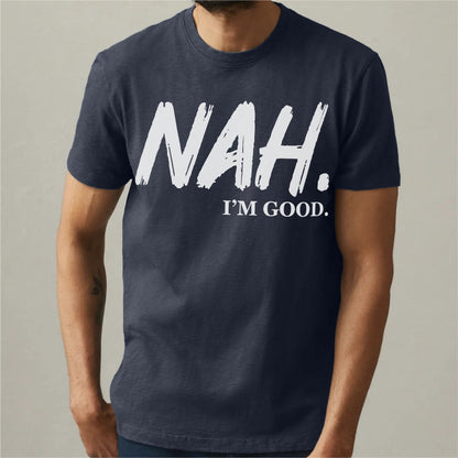 Nah I'm Good | Unisex T-Shirt