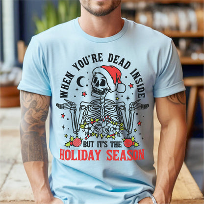 When You're Dead Inside But It's The Holiday Season | Unisex T-Shirt