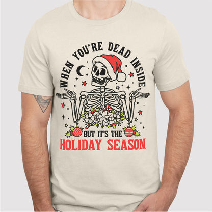 When You're Dead Inside But It's The Holiday Season | Unisex T-Shirt