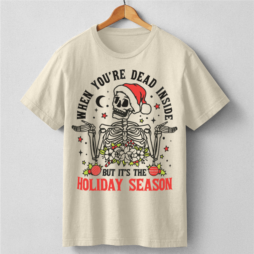 When You're Dead Inside But It's The Holiday Season | Unisex T-Shirt