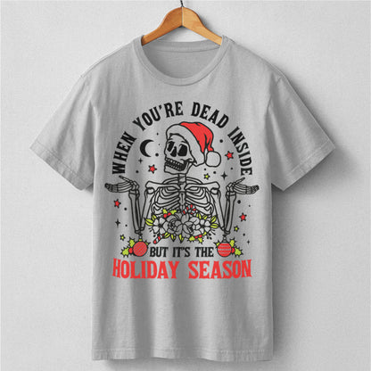 When You're Dead Inside But It's The Holiday Season | Unisex T-Shirt