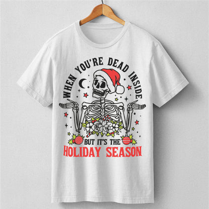 When You're Dead Inside But It's The Holiday Season | Unisex T-Shirt