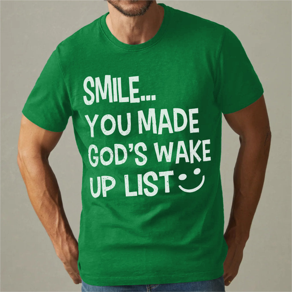 Smile... You Made God's Wake Up List | Unisex T-Shirt