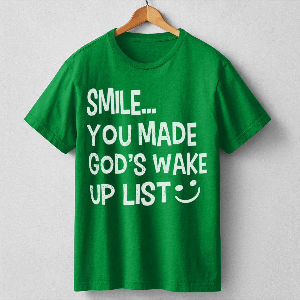 Smile... You Made God's Wake Up List | Unisex T-Shirt