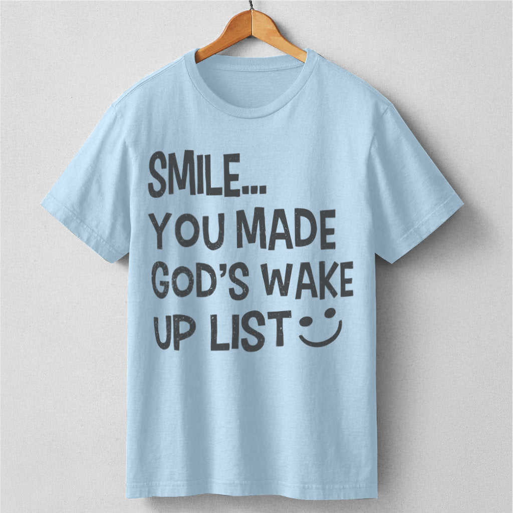 Smile... You Made God's Wake Up List | Unisex T-Shirt