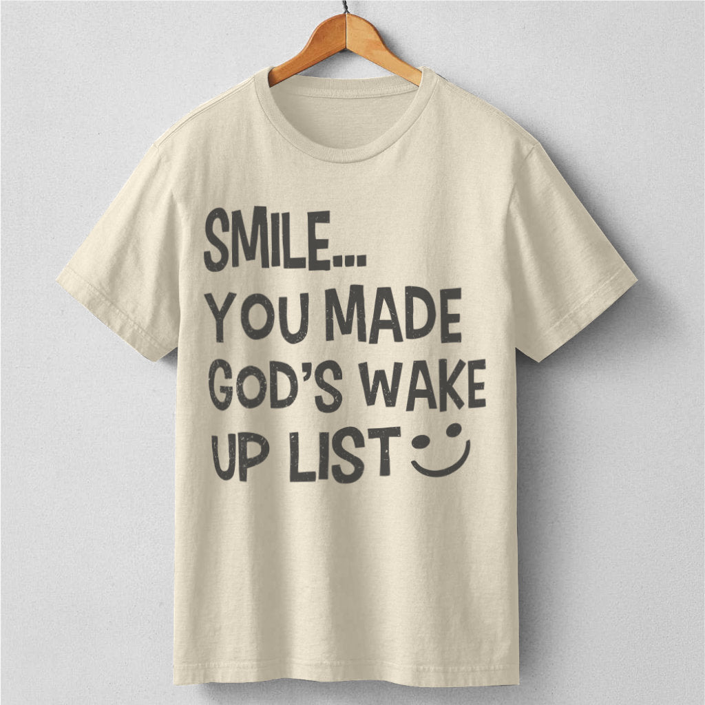 Smile... You Made God's Wake Up List | Unisex T-Shirt