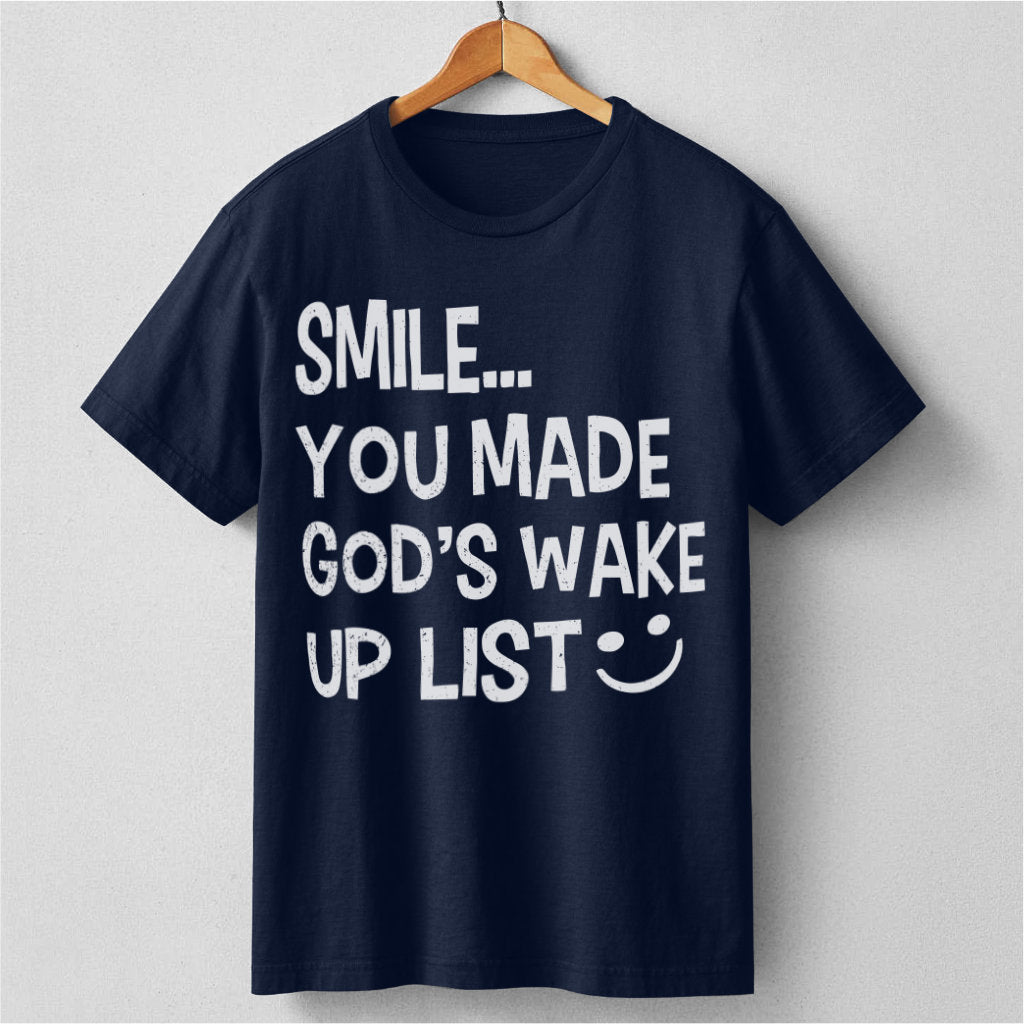 Smile... You Made God's Wake Up List | Unisex T-Shirt