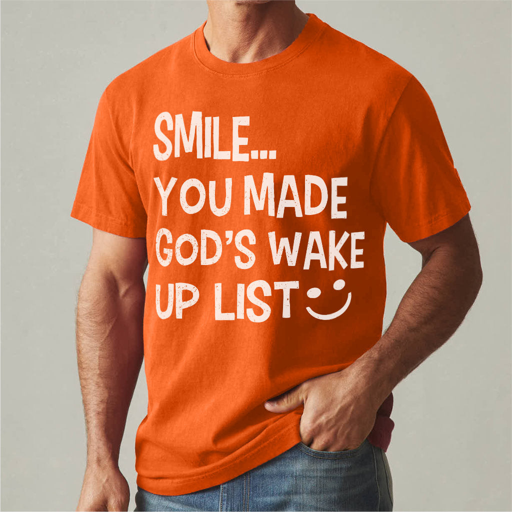 Smile... You Made God's Wake Up List | Unisex T-Shirt