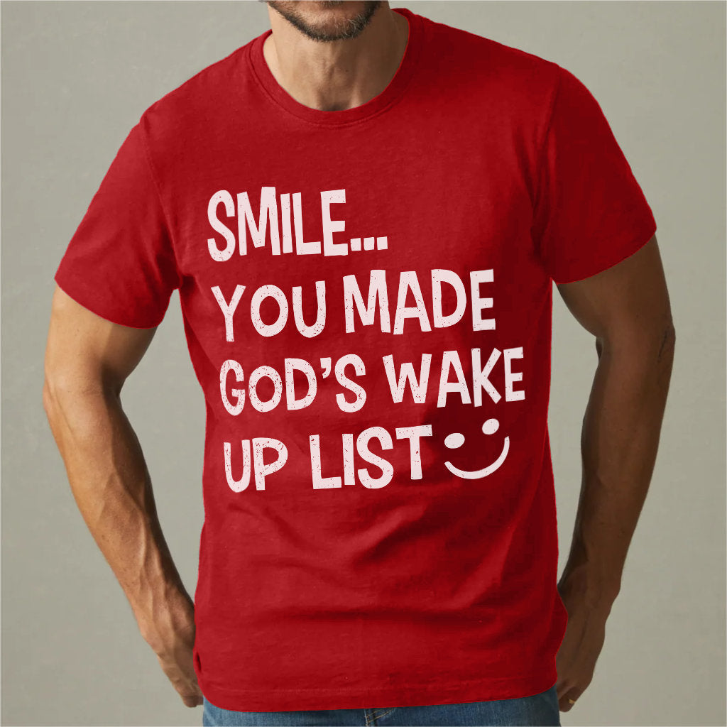 Smile... You Made God's Wake Up List | Unisex T-Shirt