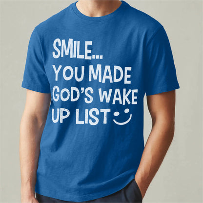 Smile... You Made God's Wake Up List | Unisex T-Shirt