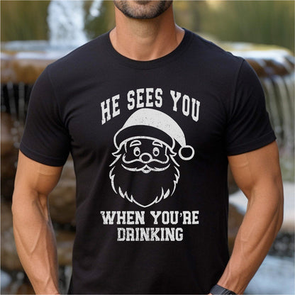 He Sees You When You Are Drinking | Unisex T-Shirt