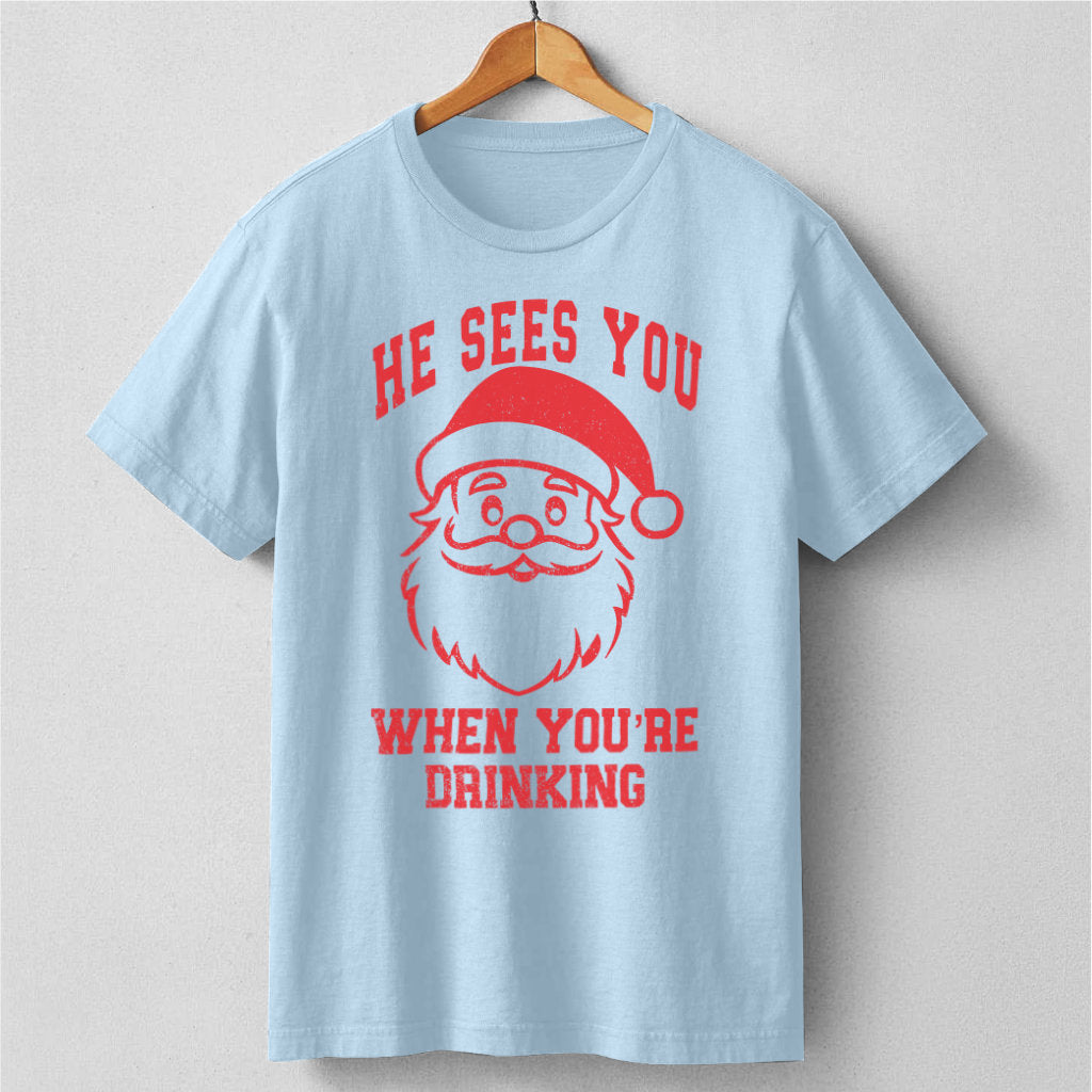 He Sees You When You Are Drinking | Unisex T-Shirt