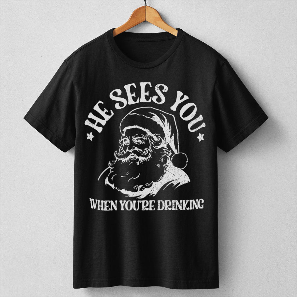 He Sees You When You Are Drinking | Unisex T-Shirt