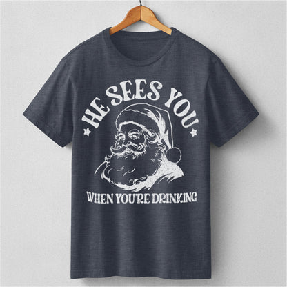 He Sees You When You Are Drinking | Unisex T-Shirt