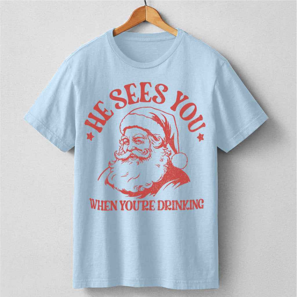 He Sees You When You Are Drinking | Unisex T-Shirt