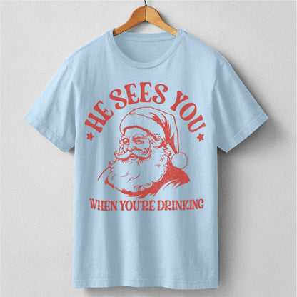 He Sees You When You Are Drinking | Unisex T-Shirt