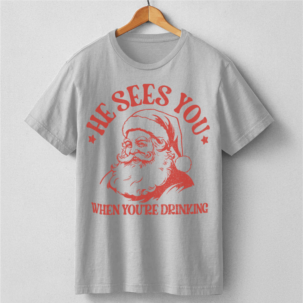 He Sees You When You Are Drinking | Unisex T-Shirt