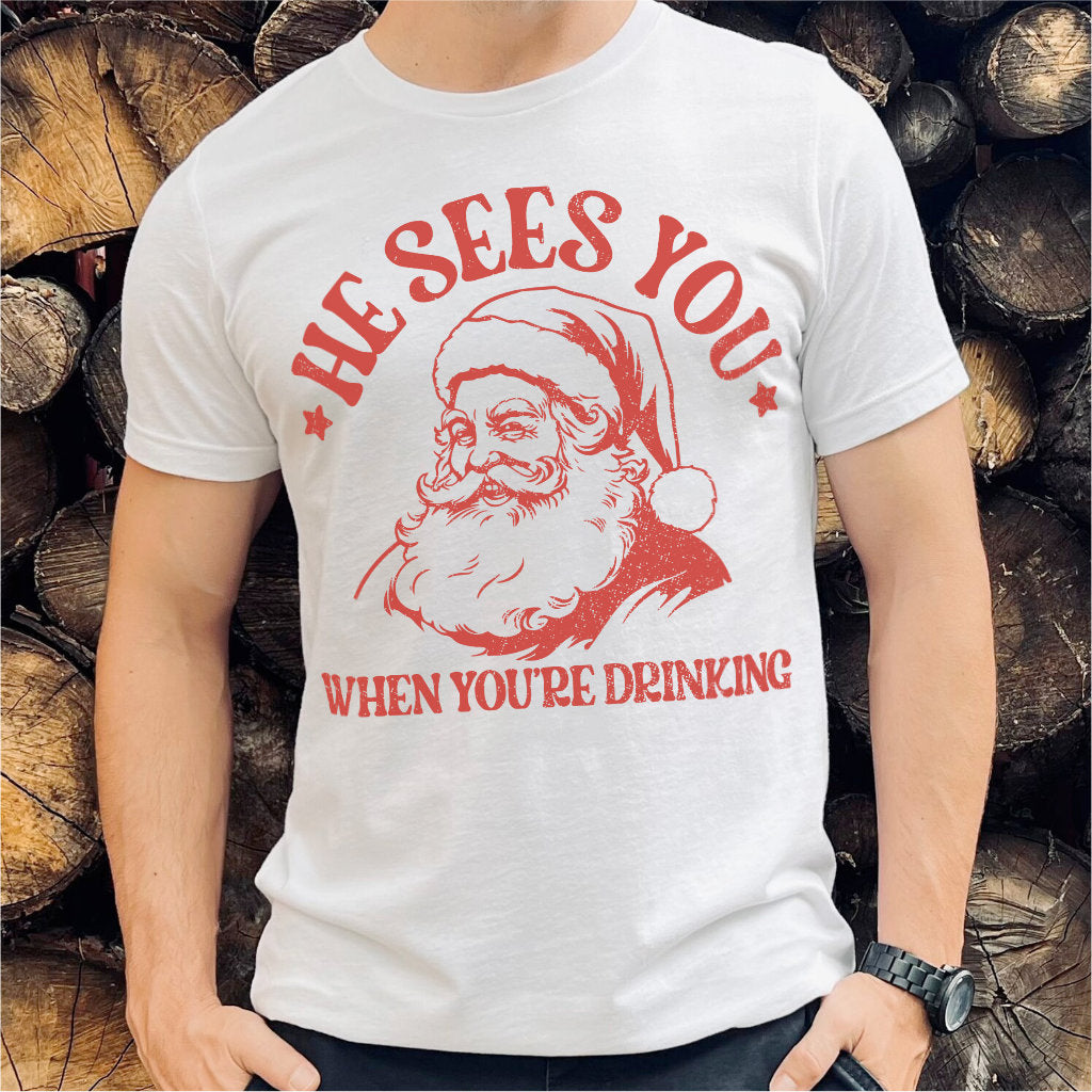 He Sees You When You Are Drinking | Unisex T-Shirt