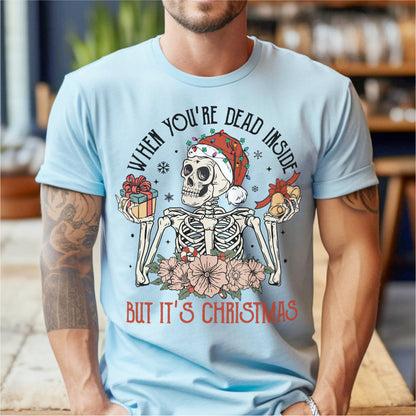 When You're Dead Inside But It's Christmas | Unisex T-Shirt