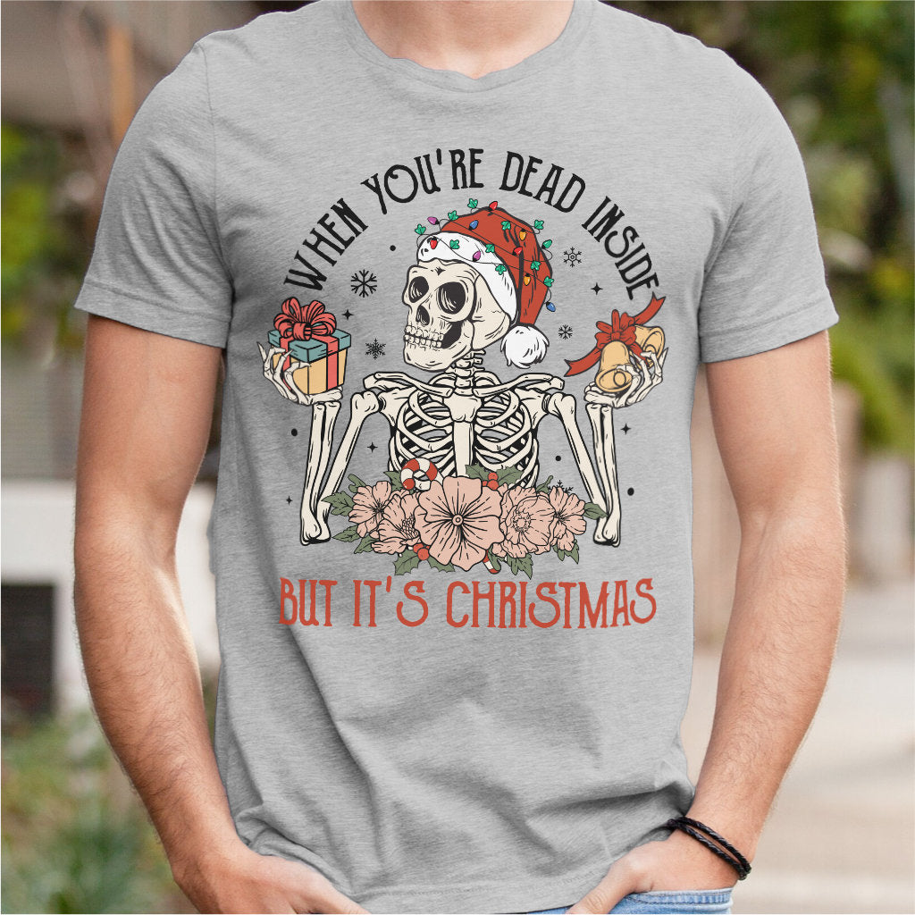 When You're Dead Inside But It's Christmas | Unisex T-Shirt