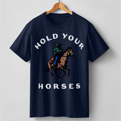 Hold Your Horse | Unisex T-Shirt