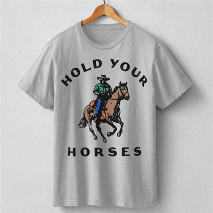 Hold Your Horse | Unisex T-Shirt