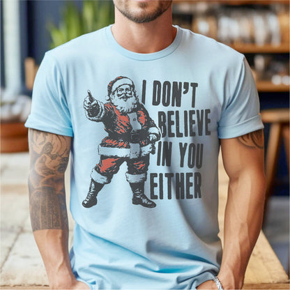 I Don't Believe In You Either | Unisex T-Shirt