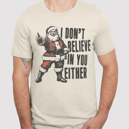 I Don't Believe In You Either | Unisex T-Shirt