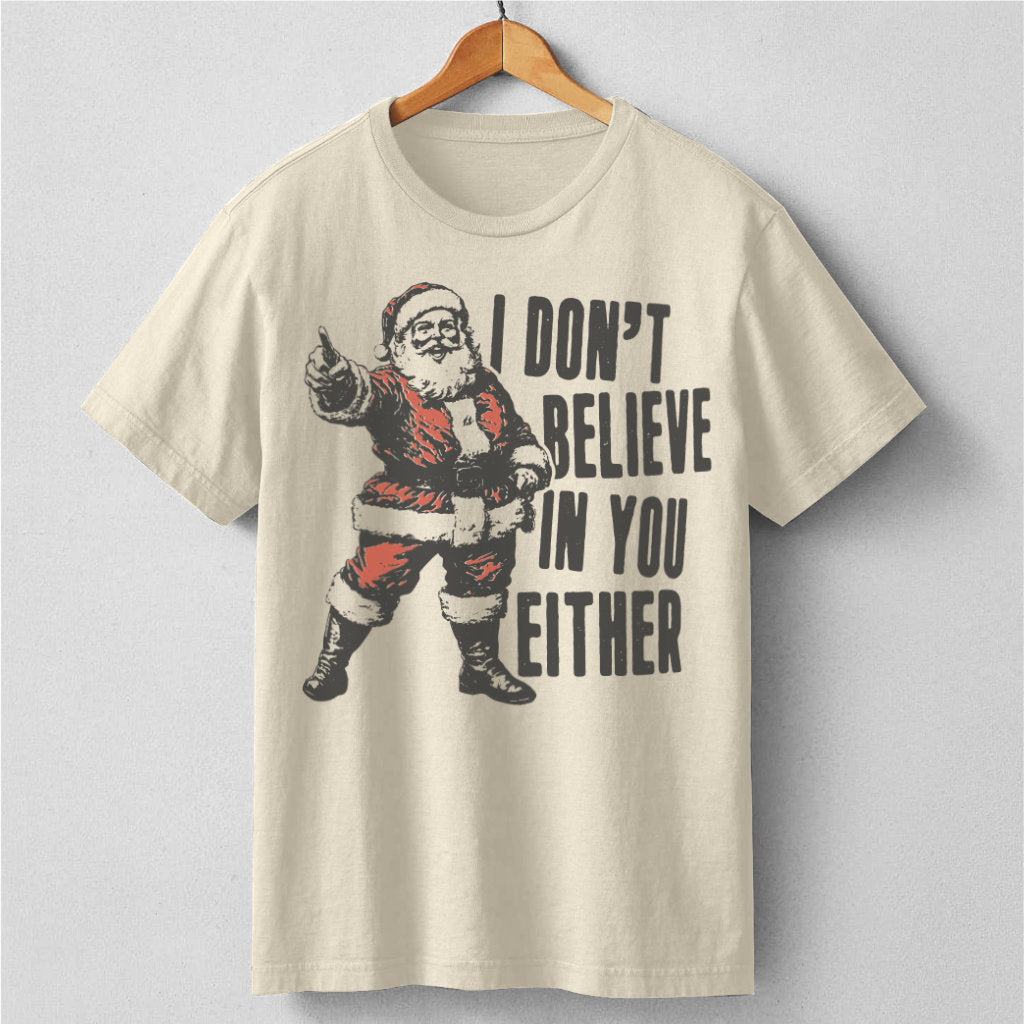 I Don't Believe In You Either | Unisex T-Shirt