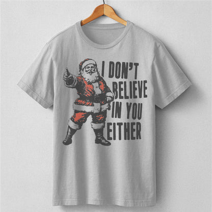 I Don't Believe In You Either | Unisex T-Shirt