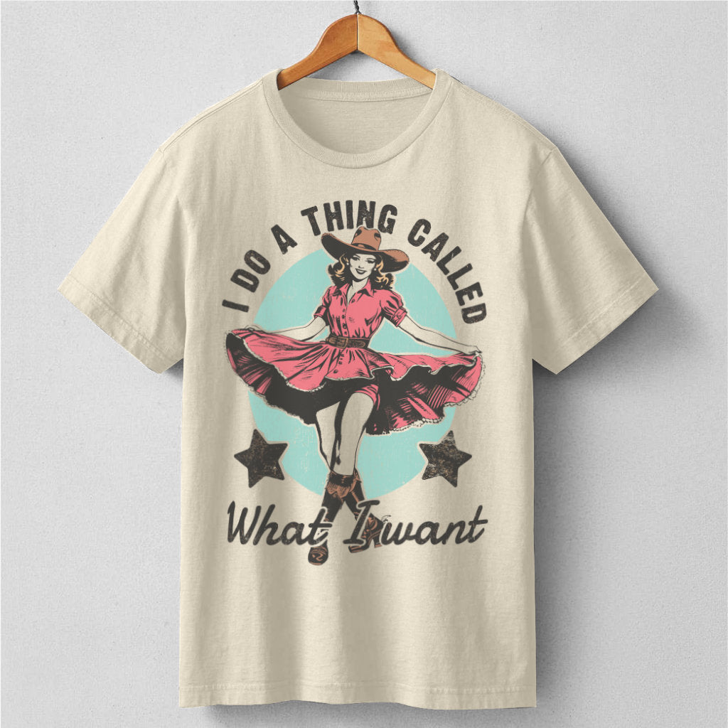 I Do A Thing Called What I Want | Unisex T-Shirt