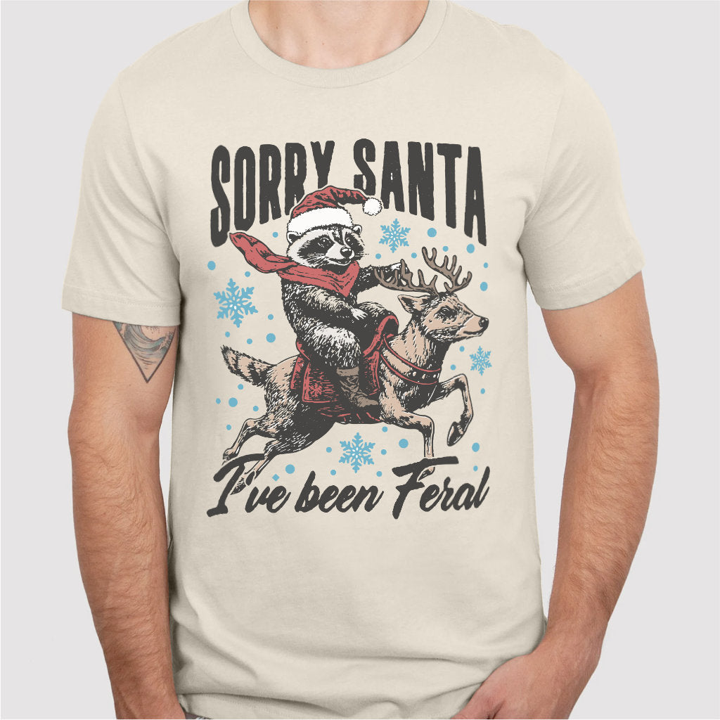 Sorry Santa, I've Been Feral | Unisex T-Shirt