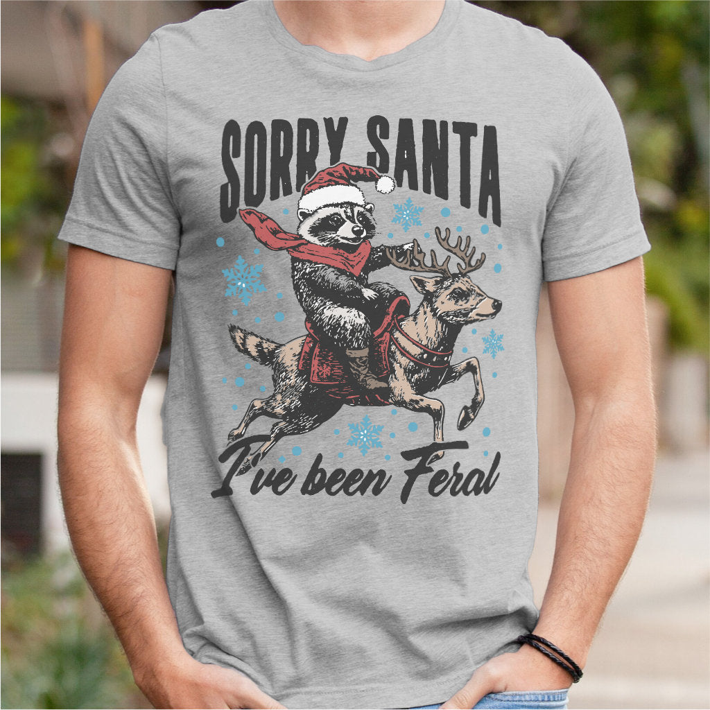 Sorry Santa, I've Been Feral | Unisex T-Shirt