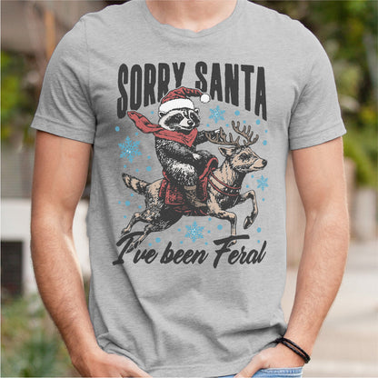 Sorry Santa, I've Been Feral | Unisex T-Shirt