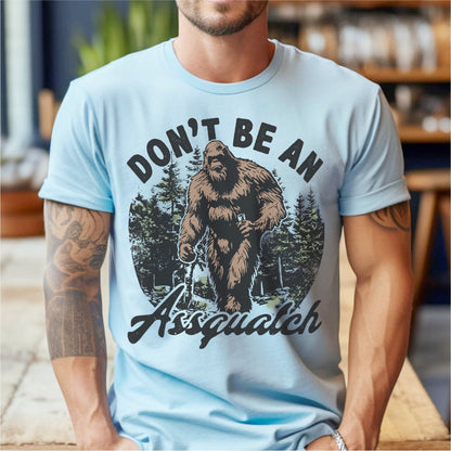 Don't Be An ***quatch | Unisex T-Shirt