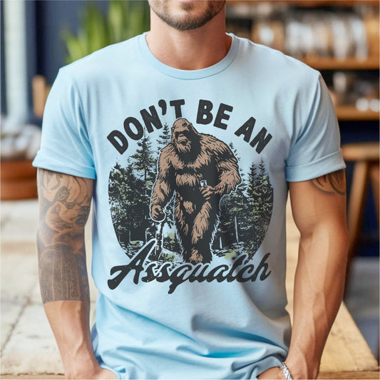 Don't Be An ***quatch | Unisex T-Shirt